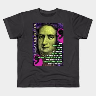 Isaac Newton Inspirational Quote 1 Kids T-Shirt